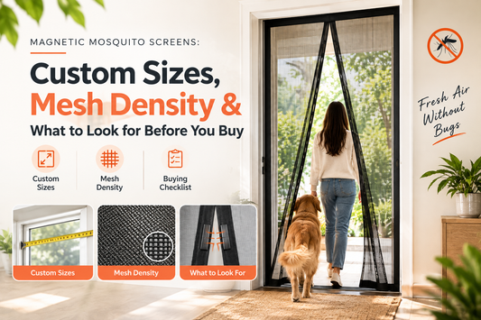 Magnetic Mosquito Screens: Custom Sizes, Mesh Density & What to Look for Before You Buy